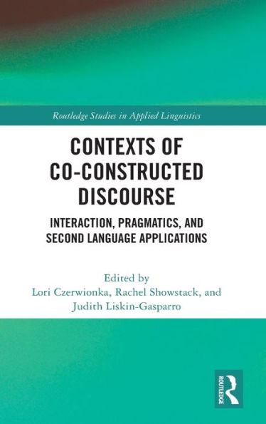 Contexts of Co-Constructed Discourse: Interaction, Pragmatics, and Second Language Applications