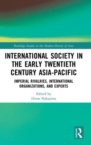 International Society in the Early Twentieth Century Asia-Pacific: Imperial Rivalries, International Organizations, and Experts