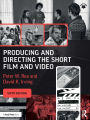 Producing and Directing the Short Film and Video