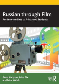 Title: Russian through Film: For Intermediate to Advanced Students, Author: Anna Kudyma