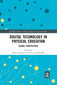 Title: Digital Technology in Physical Education: Global Perspectives, Author: Jeroen Koekoek