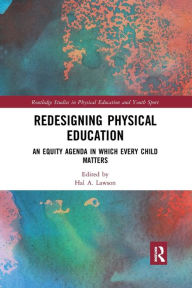 Title: Redesigning Physical Education: An Equity Agenda in Which Every Child Matters, Author: Hal A. Lawson