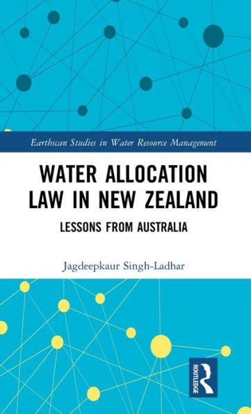 Water Allocation Law in New Zealand: Lessons from Australia / Edition 1