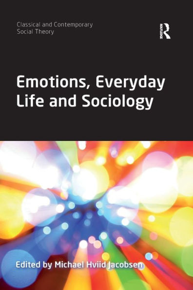 Emotions, Everyday Life and Sociology / Edition 1