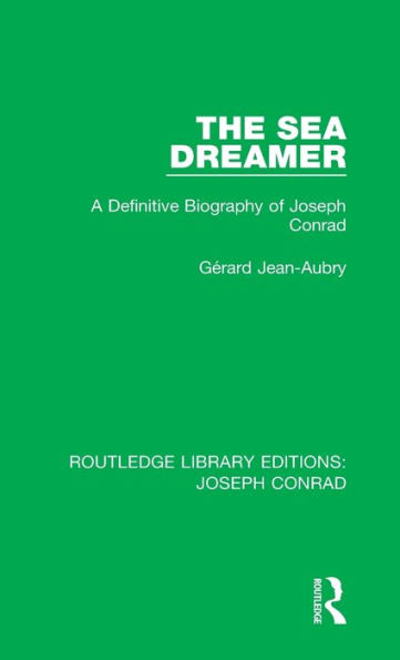 The Sea Dreamer: A Definitive Biography of Joseph Conrad / Edition 1