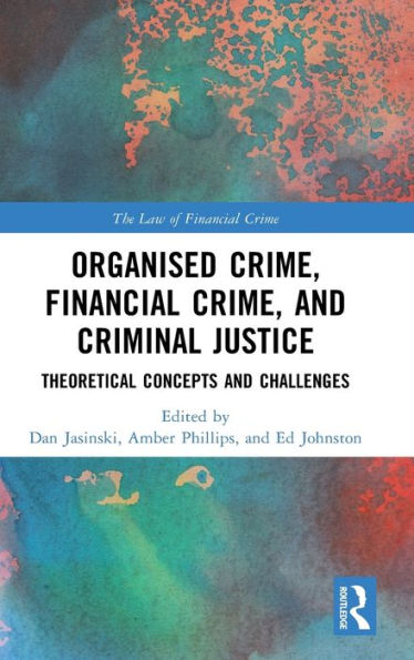 Organised Crime, Financial and Criminal Justice: Theoretical Concepts Challenges