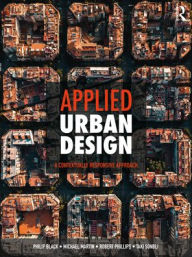 Title: Applied Urban Design: A Contextually Responsive Approach, Author: Philip Black