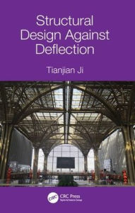 Title: Structural Design Against Deflection / Edition 1, Author: Tianjian Ji