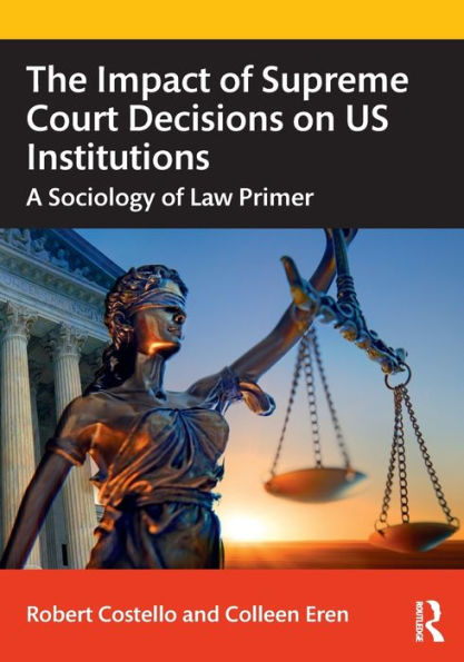 The Impact of Supreme Court Decisions on US Institutions: A Sociology Law Primer