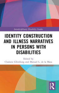 Title: Identity Construction and Illness Narratives in Persons with Disabilities, Author: Chalotte Glintborg
