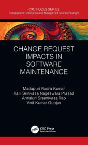 Title: Change Request Impacts in Software Maintenance / Edition 1, Author: Madapuri Rudra Kumar