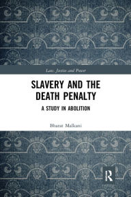 Title: Slavery and the Death Penalty: A Study in Abolition / Edition 1, Author: Bharat Malkani