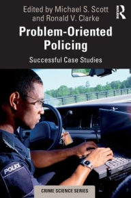 Title: Problem-Oriented Policing: Successful Case Studies / Edition 1, Author: Michael Scott