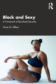 Real book free download pdf Black and Sexy: A Framework of Racialized Sexuality by  9780367900595 English version 