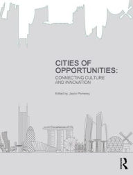 Title: Cities of Opportunities: Connecting Culture and Innovation, Author: Jason Pomeroy