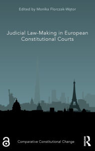 Title: Judicial Law-Making in European Constitutional Courts, Author: Monika Florczak-Wator