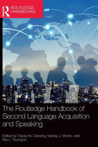 Title: The Routledge Handbook of Second Language Acquisition and Speaking, Author: Tracey M. Derwing