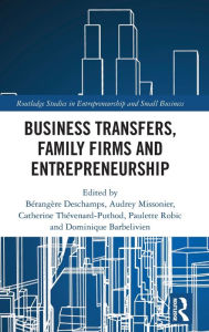 Title: Business Transfers, Family Firms and Entrepreneurship, Author: Bérangère Deschamps