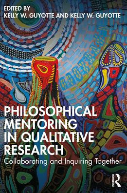 Philosophical Mentoring Qualitative Research: Collaborating and Inquiring Together