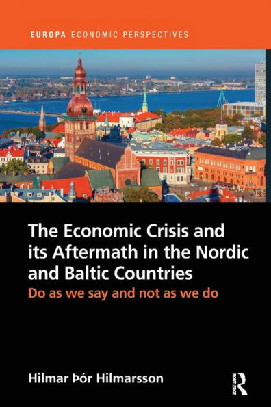 the Economic Crisis and its Aftermath Nordic Baltic Countries: Do As We Say Not