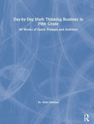 Day-by-Day Math Thinking Routines in Fifth Grade: 40 Weeks of Quick Prompts and Activities / Edition 1