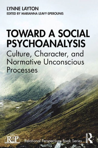 Toward a Social Psychoanalysis: Culture, Character, and Normative Unconscious Processes / Edition 1