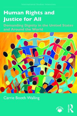 Human Rights and Justice for All: Demanding Dignity the United States Around World