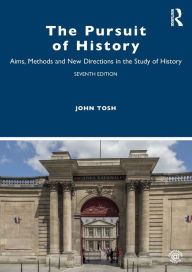 Title: The Pursuit of History: Aims, Methods and New Directions in the Study of History, Author: John Tosh