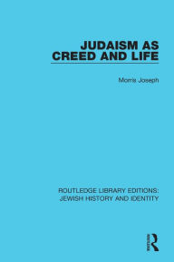 Title: Judaism as Creed and Life, Author: Morris Joseph