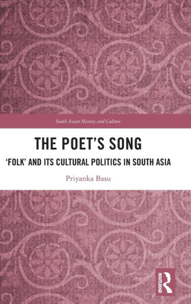 The Poet's Song: 'Folk' and its Cultural Politics South Asia