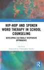 Hip-Hop and Spoken Word Therapy in School Counseling: Developing Culturally Responsive Approaches