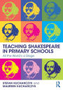 Teaching Shakespeare in Primary Schools: All the World's a Stage