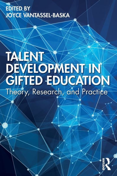 Talent Development Gifted Education: Theory, Research, and Practice