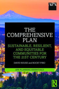 Title: The Comprehensive Plan: Sustainable, Resilient, and Equitable Communities for the 21st Century, Author: David Rouse