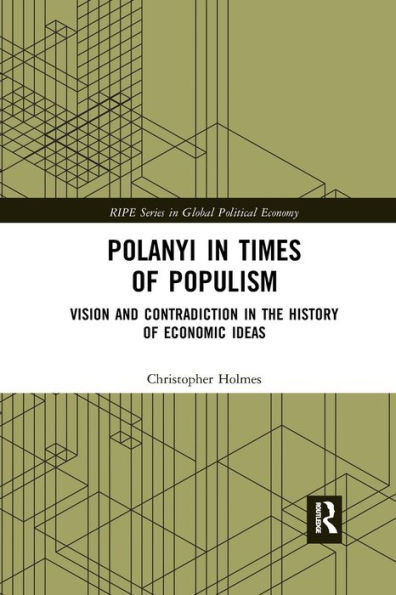 Polanyi in times of populism: Vision and contradiction in the history of economic ideas / Edition 1