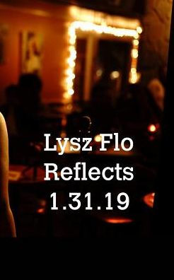 Lysz Flo Reflects 1.31.19