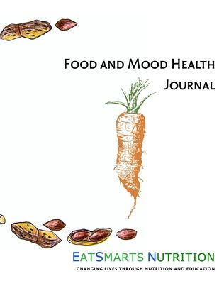 EatSmarts Nutrition Food and Mood Health Journal: Nutritional Guide to Intuitive Eating