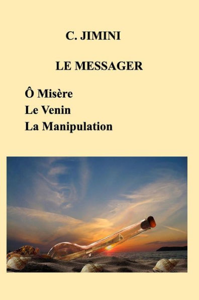 Le Messager (Philosophie de vie): Ô Misère - Le Venin - La Manipulation