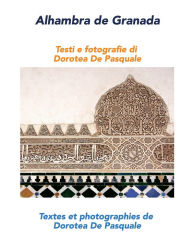 Title: Alhambra de Granada: Textes et photographies de Dorotea De Pasquale (Bilingual Photobook), Author: Dorotea de Pasquale