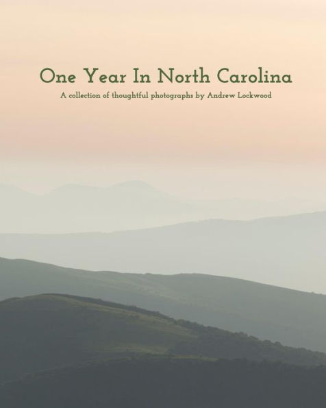 One Year North Carolina: A Collection Of Thoughtful Photographs