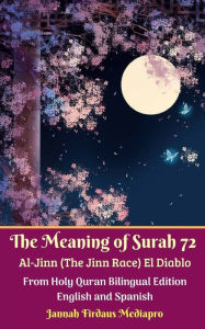 Title: The Meaning of Surah 72 Al-Jinn (The Jinn Race) El Diablo From Holy Quran Bilingual Edition English and Spanish, Author: Jannah Firdaus Mediapro