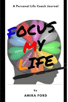 Focus My Life: A Personal Life Coach Journal