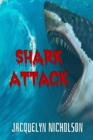 Title: Shark Attack, Author: Jacquelyn Nicholson