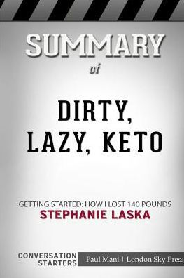 Summary of DIRTY, LAZY, KETO: Getting Started: How I Lost 140 Pounds: Conversation Starters