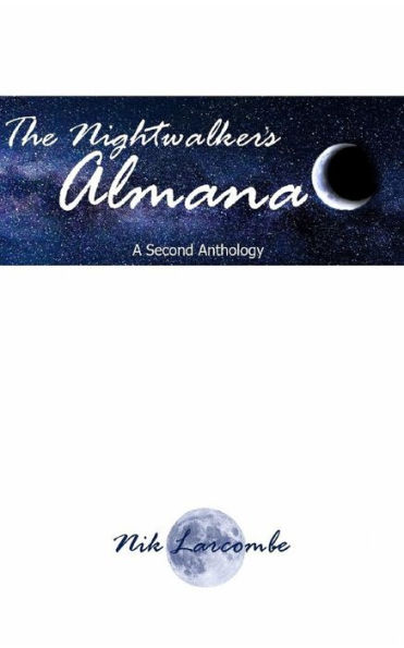 The Nightwalker's Almanac: A Second Anthology