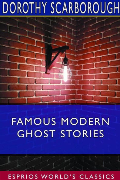 Famous Modern Ghost Stories (Esprios Classics)