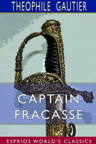 Title: Captain Fracasse (Esprios Classics), Author: Theophile Gautier