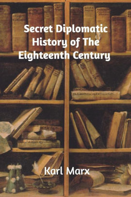 Secret Diplomatic History of The Eighteenth Century