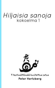 Title: Hiljaisia sanoja: Kokoelma 1, Author: Peter Hertzberg