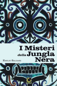 Title: I Misteri della Jungla Nera: Collana Salgari - Il Ciclo indo-malese, Author: Emilio Salgari